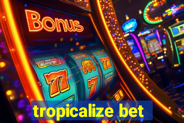 tropicalize bet